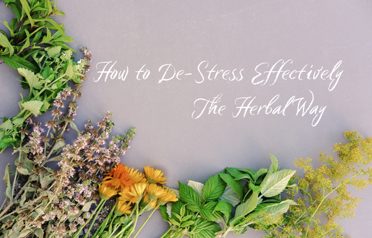 How to De-stress Effectively - The Herbal Way
