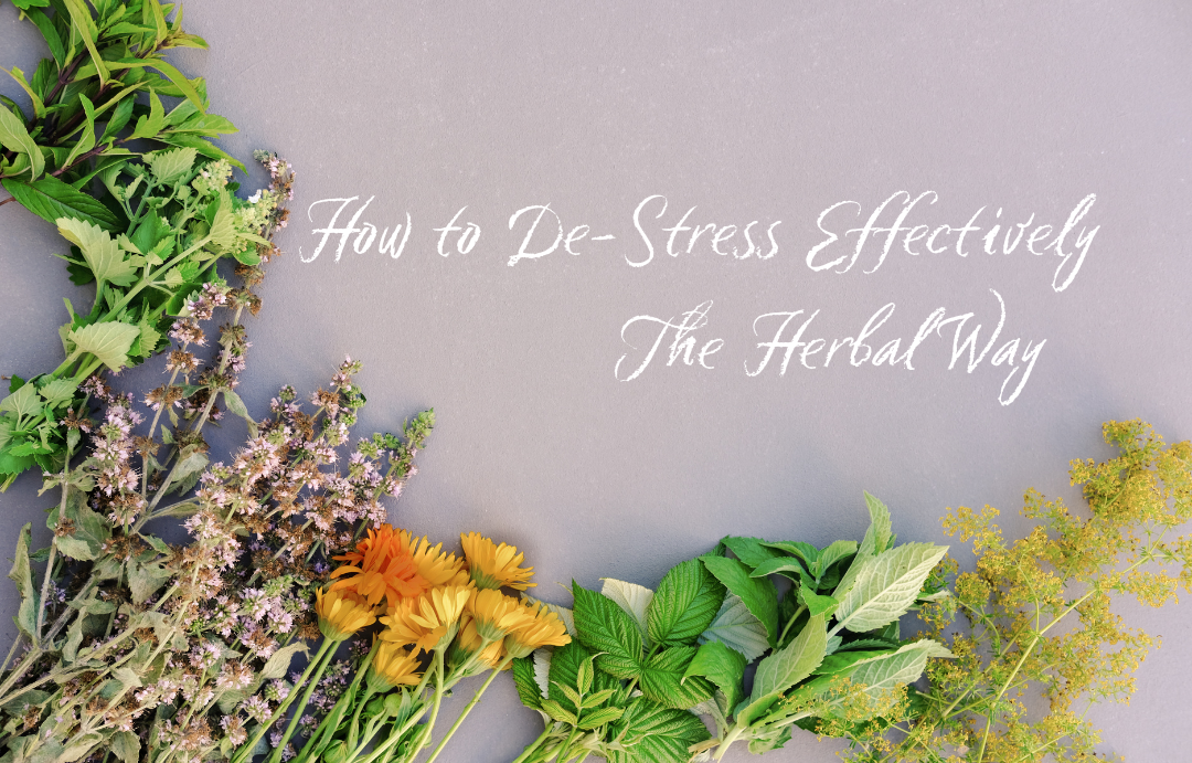 How to De-stress Effectively - The Herbal Way