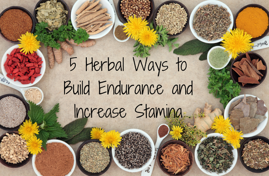 5 Herbal Ways to Build Endurance and Increase Stamina